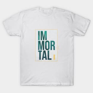 IM-MORTAL T-Shirt